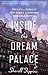 Inside the Dream Palace: The Life and Times of New York's Legendary Chelsea Hotel