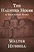 The Haunted House by Walter Hubbell