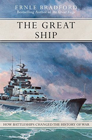 The Great Ship: How Battleships Changed the History of War (Kindle Edition)