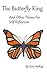 The Butterfly King: And Other Poems For Self Reflection