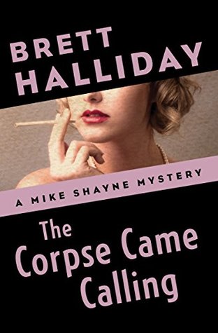 The Corpse Came Calling (The Mike Shayne Mysteries Book 6)