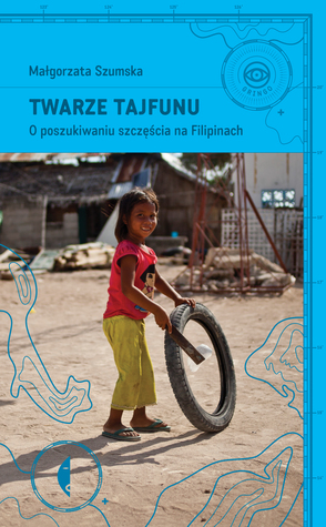 Twarze tajfunu. O poszukiwaniu szczęścia na Filipinach (Paperback)