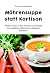 Möhrensuppe statt Kortison: Morbus Crohn, Colitis Ulcerosa und Arthritis mit natürlichen Alternativen erfolgreich behandeln (German Edition)