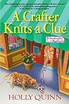 A Crafter Knits a Clue by Holly Quinn
