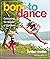 Born to Dance: Celebrating ...