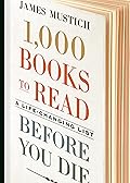 1,000 Books to Read Before You Die: A Life-Changing List 