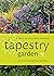 A Tapestry Garden: The Art ...