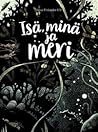 Isä, minä ja meri by Lena Frölander-Ulf