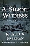 A Silent Witness by R. Austin Freeman