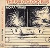 The six o'clock bus by Moira Timms