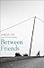 Between Friends by Amos Oz Between Friends by Amos Oz