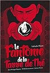 Le fantôme de la tasse de thé by Lafcadio Hearn