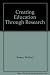 Creating Education Through Research by Michael Bassey