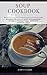 Soup Cookbook: 50 Useful Re...