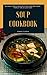 Soup Cookbook: 50 Easy & De...