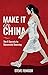 Make It in China: 6 Secrets...