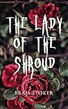 The Lady of the Shroud by Bram Stoker The Lady of the Shroud by Bram Stoker