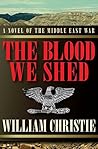 The Blood We Shed: A Novel of the Middle East War
