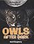 Owls After Dark: Animals of the Night Series