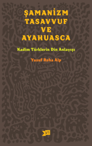 Şamanizm Tasavvuf ve Ayahuasca (Paperback)