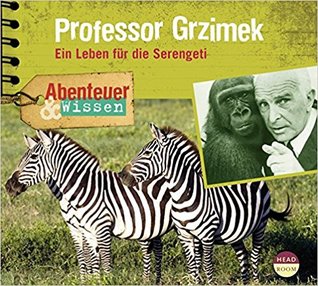 Professor Grzimek: Ein Leben für die Serengeti (Audio CD)