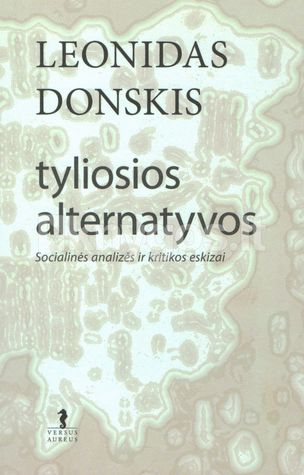 Tyliosios alternatyvos. Socialinės analizės ir kritikos eskizai (Hardcover)