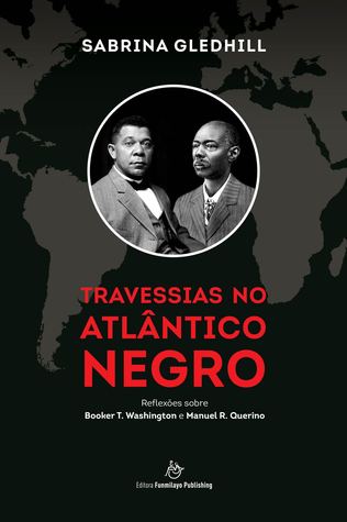 Travessias no Atlântico Negro: Reflexões sobre Booker T. Washington e Manuel R. Querino