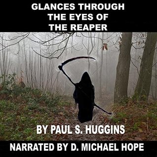 Glances Through the Eyes of the Reaper