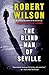 The Blind Man of Seville by Robert  Wilson