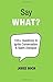 Say What?: 100+ Questions to Ignite Conversation & Spark Dialogue