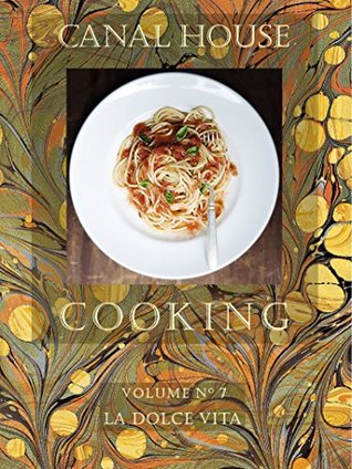 Canal House Cooking Volume N° 7: La Dolce Vita (Kindle Edition)