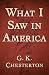 What I Saw in America by G.K. Chesterton