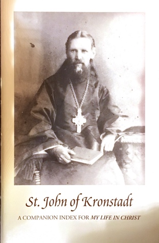 St. John of Kronstadt: A Companion Index for My Life in Christ