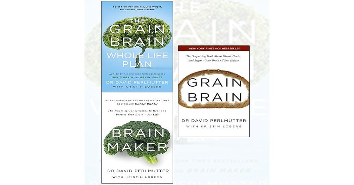 Grain Brain / Grain Brain Whole Life Plan / Brain Maker by David Perlmutter