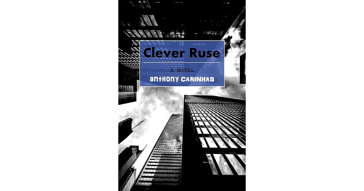Clever Ruse A Novel by Anthony Carinhas
