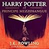Harry Potter e il Principe Mezzosangue by J.K. Rowling