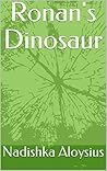 Ronan's Dinosaur: The Tale of an Unlikely Friendship that Changes a Boy's Life (Chapter Book suitable for ages 7 - 9)
