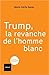 Trump, la revanche de l'hom...