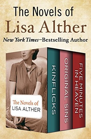 The Novels of Lisa Alther: Kinflicks, Original Sins, and Five Minutes in Heaven (Kindle Edition)