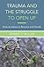 Trauma and the Struggle to Open Up: From Avoidance to Recovery and Growth