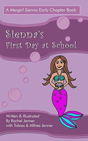 Books for Girls 6-8: Sienna's First Day at School (Mergirl Sienna Early Chapter Book Book 1)