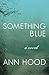 Something Blue: A Novel