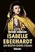 Isabelle Eberhardt: Un destin dans l'islam