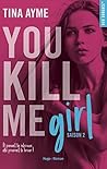 You Kill me Girl by Tina Ayme