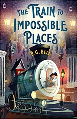 The Train to Impossible Places (The Train to Impossible Places, #1)