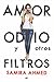 Amor, odio y otros filtros