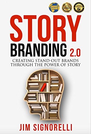StoryBranding 2.0: Creating Stand-Out Brands Through The Power of Story