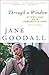 Through A Window: My Thirty Years with the Chimpanzees of Gombe