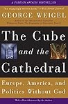 The Cube and the Cathedral: Europe, America, and Politics Without God Book cover for The Cube and the Cathedral: Europe, America, and Politics Without God