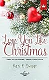 Love You Like Christmas by Keri F. Sweet